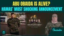 HAMAS BREAKING: Al-Qassam Brigades' BIG ANNOUNCEMENT on Abu Obaida's Death |Who's Next Spokesman?