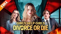 [Hot 2025🔥] Girls Help Girls Divorce Or Die Full Movie