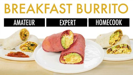 4 Levels of Breakfast Burrito: Amateur to Food Scientist