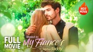 [Hot Drama] Mated to My Fiance Alpha | Full Movie (2025)