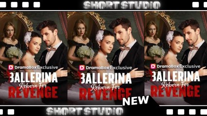 [TOP MOVIE] Ballerina Reborn For Revenge #dramabox #Shortstudio