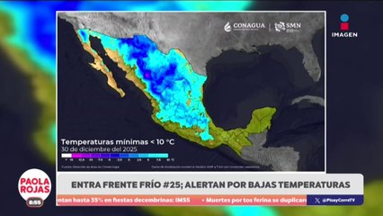 Ingresa frente frío 25 y baja temperaturas en México | DPC con Paola Rojas