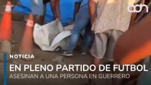 Asesinan a un hombre en pleno partido de futbol en Acapulco