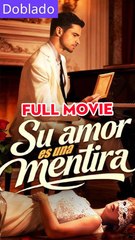 Su Amor Es Una Mentira Completo - Full Movie