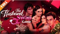 🔥🔥 The Husband Swap Game Full Engsub_ NS (ESC)