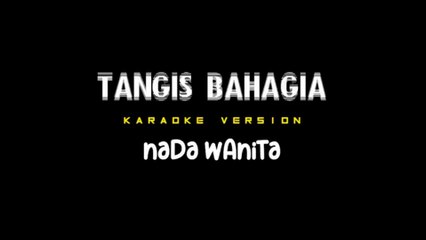 TANGIS BAHAGIA - Karoake Dangdut Nada Wanita [ ELVY SAKAESIH ]