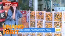 UH Media Noche Series: Pampasuwerteng Prutas | Unang Hirit