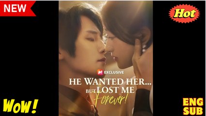Watch He Wanted Her but Lost Me Forever Chinese Drama - DramaFren