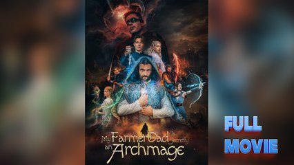 My Farmer Dad Is Secretly An Archmage - Full Movie