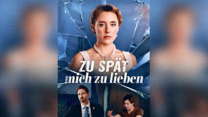Zu Spät, Mich Zu Lieben (Deutsch Synchronisiert)
