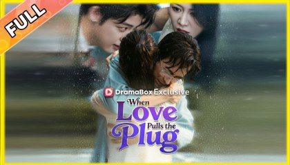 When Love Pulls the Plug Chinese drama Engsub