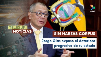 Justicia de Ecuador niega hábeas corpus por salud al exvicepresidente Jorge Glas