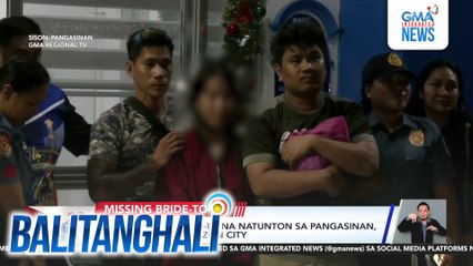 Nawalang bride-to-be na natunton sa Pangasinan, nakauwi na sa Quezon City | Balitanghali