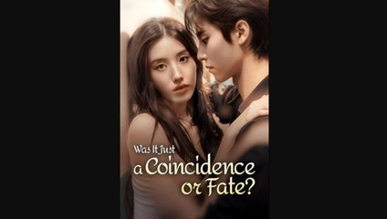 Was It Just a Coincidence or Fate - Full Movies English Sub