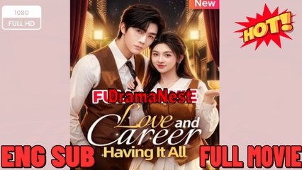 🔥 🔥 [Hot 2026] Love and Career, Having It All New Drama 2026 Full Engsub