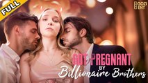 Got Pregnant By Billionaire Brothers & Detailed Version