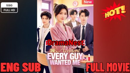 🔥 🔥 [Hot 2026] 🍀 Accident Every Guy Wanted Me (2025) -Full Engsub