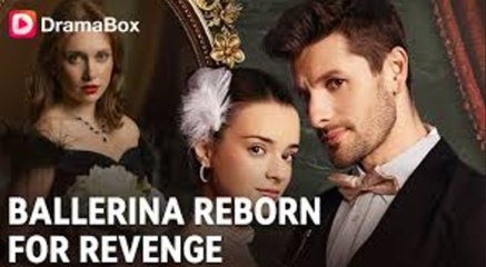 🔥🔥🔥[Hot 2025] Ballerina Reborn For Revenge Full Episodes _ Dramabox
