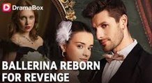 🔥🔥🔥[Hot 2025] Ballerina Reborn For Revenge Full Episodes _ Dramabox