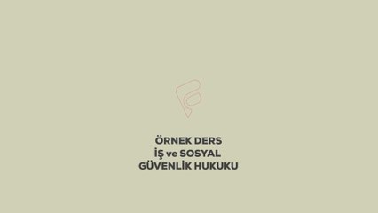 Örnek Ders İş ve Sosyal Güvenlik Hukuku