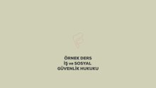 Örnek Ders İş ve Sosyal Güvenlik Hukuku