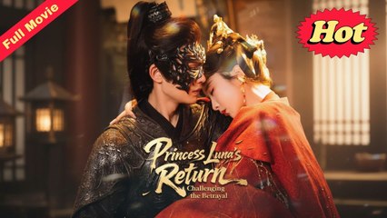 Engsub Princess Luna's Return- Challenging The Betrayal - Full Movie