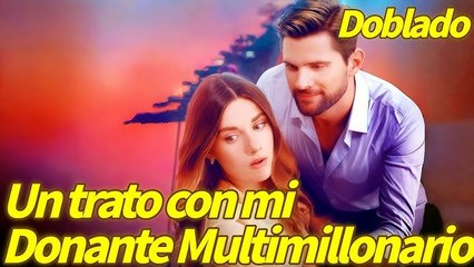 Un trato con mi donante multimillonario (Doblado)