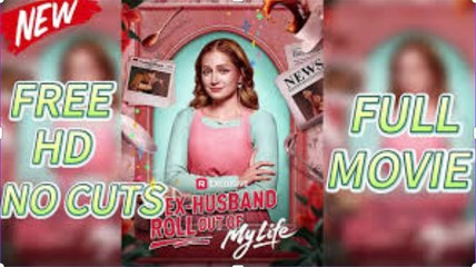 Ex-Husband Roll Out of My Life_Full Movie