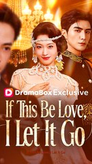 If This Be Love, I Let It Go - Chinese Drama - English Sub