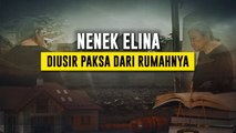 Miris! Nenek Elina Diusir Paksa dari Rumahnya
