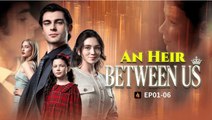 [Hot 2026] 🍀 An Heir Between Us New Drama 2026 Full Engsub 🔥