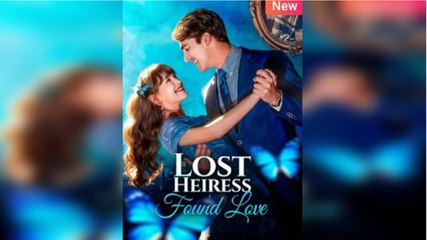 [Hot 2026] 🍀 Lost Heiress, Found Love New Drama 2026 Full Engsub 🔥