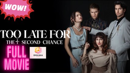 [New] Too Late For The Second Chance #idrama - Full Movie  Drama Hub