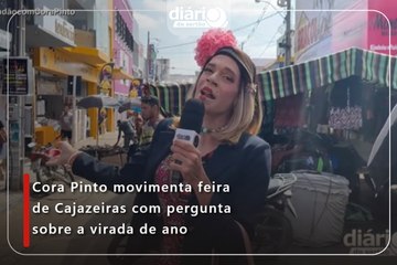 Cora Pinto movimenta feira de Cajazeiras com pergunta sobre a virada de ano