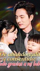 De Abandonada a Consentida Todo Gracias a Mi Bebé (Doblado) Completo En Español