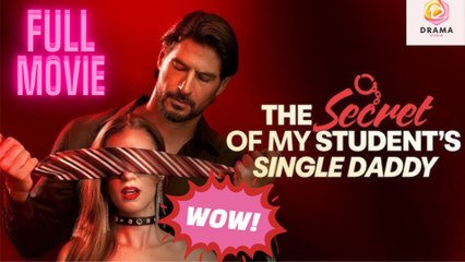 [New] The Secret of My Student’s Single Daddy #idrama - Full Movie  Drama Hub