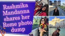 Rashmika Mandanna shares dreamy Rome vacation photos, poses at iconic Colosseum