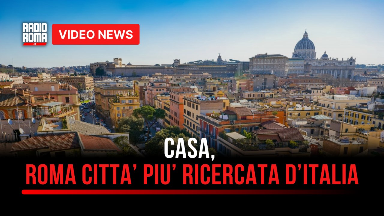 Casa, Roma città più ricercata d’Italia