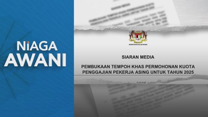 Permohonan kuota pekerja asing mulai 19 Januari hingga 31 Mac 2026