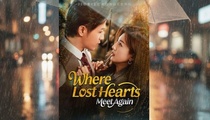 Where Lost Hearts Meet Again - Full Chinese Movie EngSub
