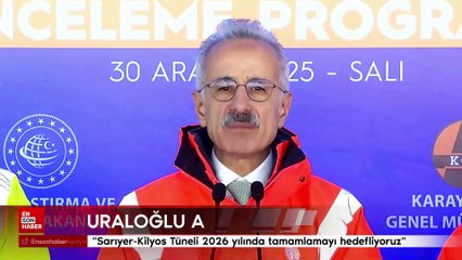 Abdülkadir Uraloğlu: Sarıyer-Kilyos Tüneli 2026 yılında tamamlamayı hedefliyoruz"