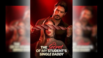 The Secret Of My Student's Single Daddy - FULL EP Dailymotion - Video Dailymotion
