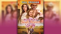 In Love With A Single Farmer- Daddy (2025) [ SHORT DRAMA | FULL ]