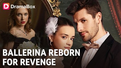 🔥🔥🔥[Hot 2025] Ballerina Reborn For Revenge Full Episodes _ Dramabox