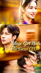 Village Girl Nails The Cursed CEO! - Chinese Drama - English Sub