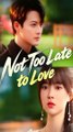 Not Too Late to Love#Full Episode