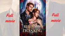 Reborn for the Lycan King_full short drama