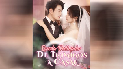 Queda Destinada De Inimigos a Casal Episódio Completo