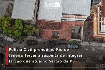 Polícia Civil prende no Rio de Janeiro terceira suspeita de integrar facção que atua no Sertão da PB no Rio de Janeiro terceira suspeita de integrar facção que atua no Sertão da PB