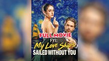 [Hot 2025🔥] FYI - My Love Ship's Sailed Without You (2025) - FULL _ Dramabox